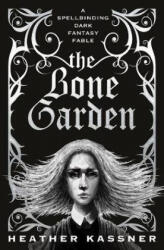 Bone Garden - Heather Kassner (ISBN: 9781789091786)