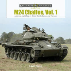 M24 Chaffee, Vol. 1: American Light Tank in World War II, Korea and Vietnam - David Doyle (ISBN: 9780764358593)