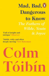 Mad, Bad, Dangerous to Know - Colm Toibin (ISBN: 9780241354421)