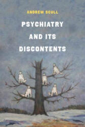 Psychiatry and Its Discontents - Andrew Scull (ISBN: 9780520305496)