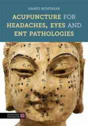 Acupuncture for Headaches, Eyes and ENT Pathologies - Hamid Montakab (ISBN: 9780857014047)