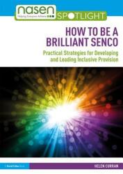 How to Be a Brilliant SENCO: Practical strategies for developing and leading inclusive provision (ISBN: 9781138489660)