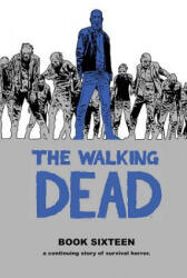 Walking Dead Book 16 - Robert Kirkman (ISBN: 9781534313255)