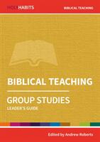 Holy Habits Group Studies: Biblical Teaching - Leader's Guide (ISBN: 9780857468505)