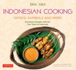 Indonesian Cooking: Satays, Sambals and More - Dina Yuen, Glenn Chu (ISBN: 9780804852203)