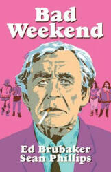 Bad Weekend - Ed Brubaker (ISBN: 9781534314405)
