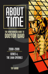 About Time 9: The Unauthorized Guide to Doctor Who (Series 4, the 2009 Specials) - Tat Wood, Dorothy Ail, Lars Pearson (ISBN: 9781935234203)