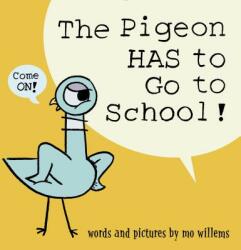 The Pigeon HAS to Go to School! - Mo Willems (ISBN: 9781368046459)