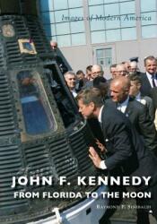 John F. Kennedy: From Florida to the Moon (ISBN: 9781467103060)