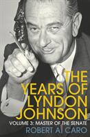 Master of the Senate - The Years of Lyndon Johnson (ISBN: 9781847926135)