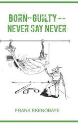 Born Guilty - Never Say Never (ISBN: 9781788233989)