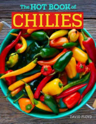Hot Book of Chilies, 3rd Edition - David Floyd (ISBN: 9781620083765)