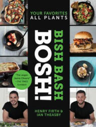 Bish Bash Bosh! : Your Favorites * All Plants - Ian Theasby, Henry David Firth (ISBN: 9780062911216)