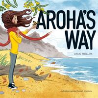 Aroha's Way: A children's guide through emotions (ISBN: 9780473475123)
