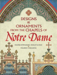 Designs and Ornaments from the Chapels of Notre Dame - Eugene-Emmanuel Viollet-Le-Duc, Maurice Ouradou (ISBN: 9780486840505)