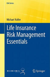 Life Insurance Risk Management Essentials - Michael Koller (2011)