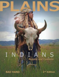 Plains Indians Regalia and Customs (2nd Edition) - Bad Hand (ISBN: 9780764357619)