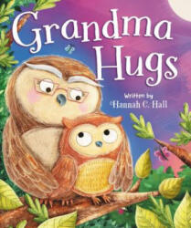 Grandma Hugs - Hannah C. Hall, Aleksandra Szmidt (ISBN: 9780824956974)