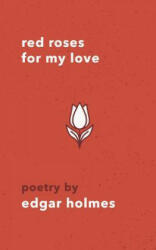 Red Roses For My Love - Edgar Holmes (ISBN: 9781074902582)