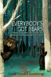 Everybody's Got Bears: Bravely Facing Down Stress Anxiety and Depression to Find an Abundant Life in Christ (ISBN: 9781092513098)