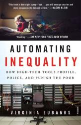 Automating Inequality: How High-Tech Tools Profile, Police, and Punish the Poor (ISBN: 9781250215789)