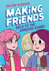 Making Friends: Back to the Drawing Board (Making Friends #2) - Kristen Gudsnuk (ISBN: 9781338139266)