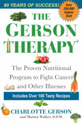 The Gerson Therapy: The Natural Nutritional Program to Fight Cancer and Other Illnesses - Charlotte Gerson, Morton Walker (ISBN: 9781496729323)