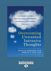 Overcoming Unwanted Intrusive Thoughts: A CBT-Based Guide to Getting Over Frightening Obsessive or Disturbing Thoughts (ISBN: 9781525267222)