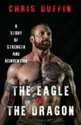 The Eagle and the Dragon: A Story of Strength and Reinvention (ISBN: 9781544501925)