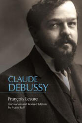 Claude Debussy - Francois Lesure, Marie Rolf (ISBN: 9781580469036)