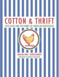 Cotton and Thrift: Feed Sacks and the Fabric of American Households (ISBN: 9781682830420)