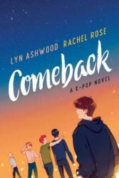 Comeback: A K-pop Novel - Lyn Ashwood, Rachel Rose (ISBN: 9781733811514)