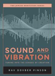 Sound and Vibration: Tuning into the Echoes of Creation (ISBN: 9781733813006)