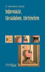 Z. Karvalics László: Információ, társadalom, történelem könyv (2003)
