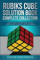 Rubik's Cube Solution Book Complete Collection: How to Solve the Rubik's Cube Faster for Kids + Speedsolving the Rubik's Cube for Beginners (ISBN: 9781925967074)