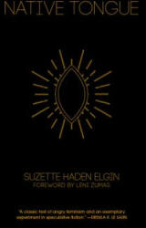Native Tongue - Suzette Haden Elgin, Jeff VanderMeer (ISBN: 9781936932627)
