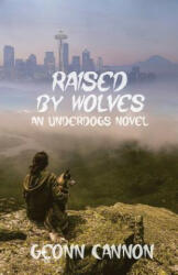 Raised by Wolves - Geonn Cannon (ISBN: 9781944591649)