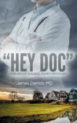 Hey Doc: Memoirs of a Rural Family Physician (ISBN: 9781947966185)