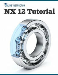 NX 12 Tutorial - Online Instructor (ISBN: 9788193724101)