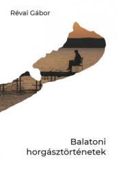 Balatoni horgásztörténetek (ISBN: 9786150054018)