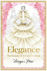 Elegance: The Beauty of French Fashion - Megan Hess (ISBN: 9781743794425)