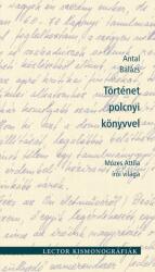 Történet polcnyi könyvvel - mózes attila írói világa (ISBN: 9786068957128)
