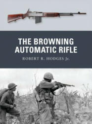 Browning Automatic Rifle - Robert R Hodges (2012)