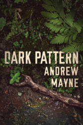 Dark Pattern - Andrew Mayne (2019)