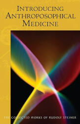 Introducing Anthroposophical Medicine: (ISBN: 9780880106429)