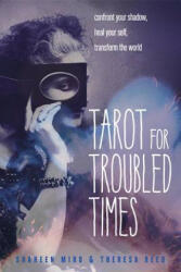 Tarot for Troubled Times - Shaheen Miro, Theresa Reed (ISBN: 9781578636556)