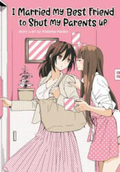 I Married My Best Friend to Shut My Parents Up - Kodama Naoko (ISBN: 9781642753288)