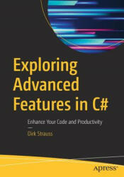 Exploring Advanced Features in C#: Enhance Your Code and Productivity (ISBN: 9781484248553)