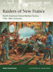 Raiders from New France - Rene Chartrand, Adam Hook (ISBN: 9781472833501)