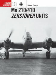 Me 210/410 Zerstoerer Units - Robert Forsyth, Jim Laurier (ISBN: 9781472829108)